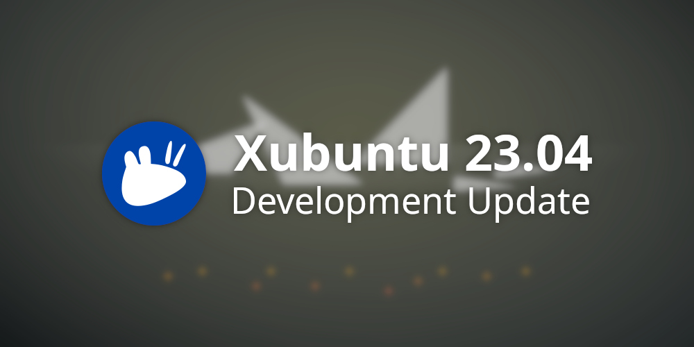 Xubuntu Development Update March 2023