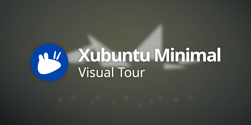 Xubuntu Minimal Visual Tour